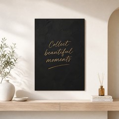 Collect Beautiful Moments» Black Textured Canvas Art, Custom Quote Text, Gift