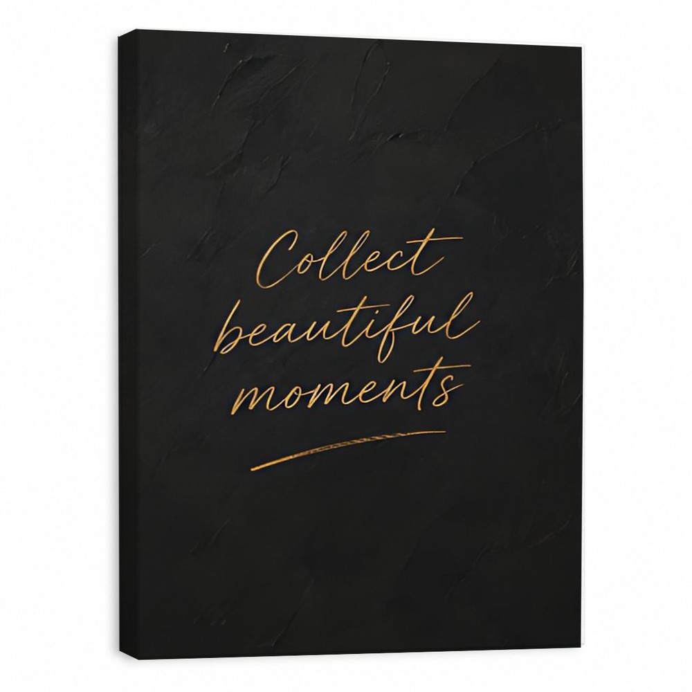 Collect Beautiful Moments» Black Textured Canvas Art, Custom Quote Text, Gift