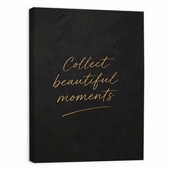 Collect Beautiful Moments» Black Textured Canvas Art, Custom Quote Text, Gift