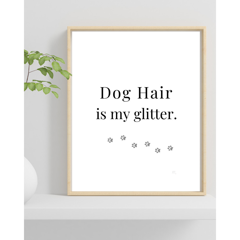 Dog Hair Is My Glitter Wall Art Print Dog Lover Decor 8×10 UNFRAMED