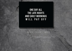 One Day all the late nights and early mornings pay off Canvas Print Motivation