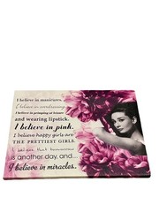 AUDREY HEPBURN Wall Canvas Art «I Believe in Pink”…… About 7.5 ”x10”