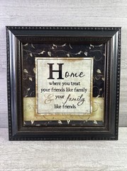 Home Is Where You Treat Friends Like Family… Hanging Frame Saying 13.5” Square