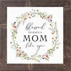 Blessed to Have a Mom Like You – Framed Mother’s Day Wall Art Gift – Summer Snow