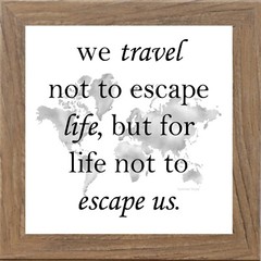 Travel Wall Art «We Travel Not To Escape Life…» Framed Decor by Summer Snow