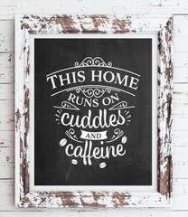 This HOME Runs on CUDDLES and CAFFEINE, 8×10 CARDSTOCK Print ONLY, No Frame