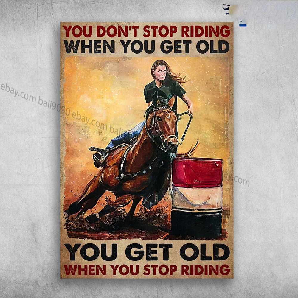 Lady Riding Horse – You Don’t Stop Riding When You Get Old, You Get Old When …