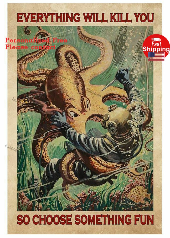 Diver And Octopus Everything Will Kill You So Choose Something Fun Poster Print