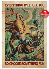 Diver And Octopus Everything Will Kill You So Choose Something Fun Poster Print