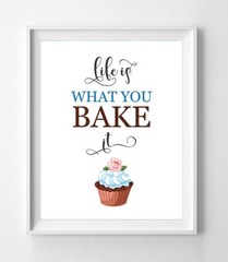 LIFE IS WHAT YOU BAKE IT Kitchen Decor Print, 8×10 CARDSTOCK Print, NO Frame