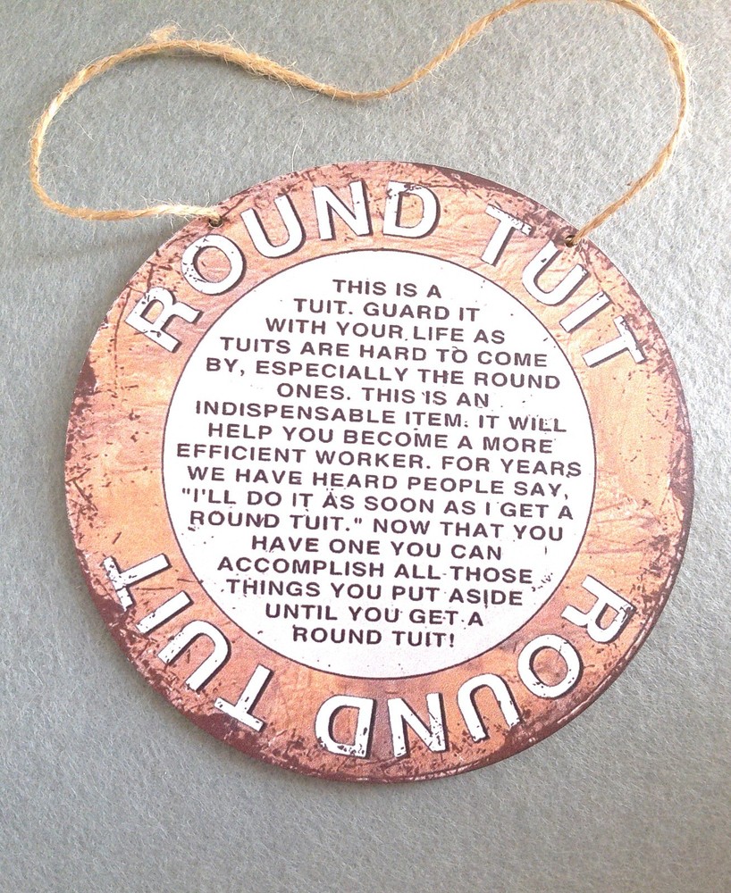 New Humorous Round Wooden ROUND TUIT Humorous Philosophy Message Sign