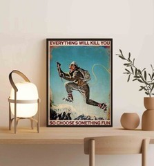 Vintage Climbing Poster, Everything Will Kill You So Choose Something Fun, Climb