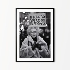 If Being Gay Was A Choice I’d Be Gayer Protest Print – Black and White Print – G