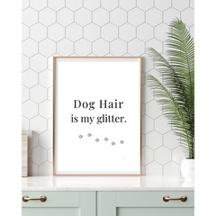Dog Hair Is My Glitter Wall Art Print Dog Lover Decor 8×10 UNFRAMED
