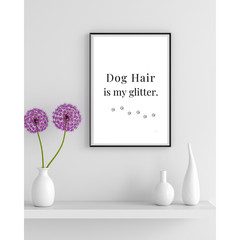 Dog Hair Is My Glitter Wall Art Print Dog Lover Decor 8×10 UNFRAMED