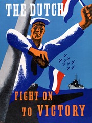 The Dutch – Fight On To Victory – 1940’s – World War II – Propaganda Poster