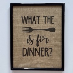 ‘What the fork is for dinner’ 8×10 black framed burlap kitchen dining humor sign