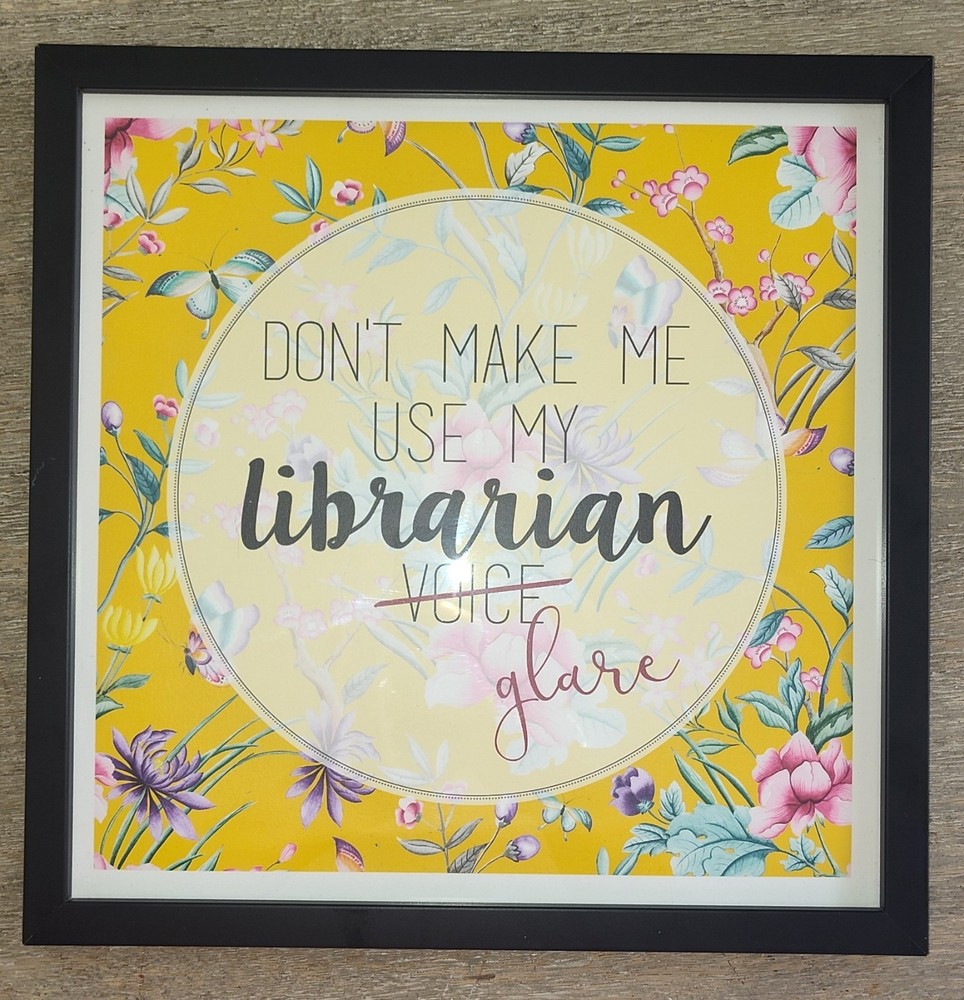 HOBBY LOBBY FRAMED WALL ART – «Don’t Make Me Use My Librarian Glare» 13″ x 13″