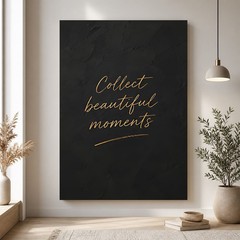 Collect Beautiful Moments» Black Textured Canvas Art, Custom Quote Text, Gift