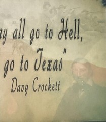 Davy Crockett “You may all go to Hell, I will go to Texas” Plastic Poster Film