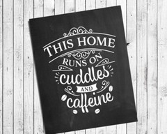 This HOME Runs on CUDDLES and CAFFEINE, 8×10 CARDSTOCK Print ONLY, No Frame