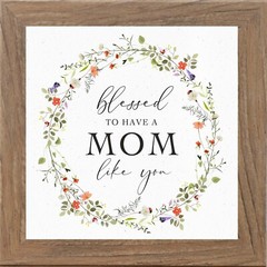 Blessed to Have a Mom Like You – Framed Mother’s Day Wall Art Gift – Summer Snow