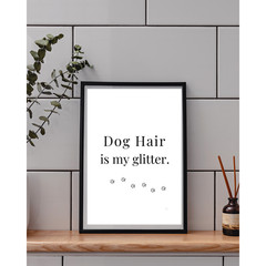 Dog Hair Is My Glitter Wall Art Print Dog Lover Decor 8×10 UNFRAMED