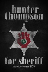 Hunter S Thompson For Sheriff Vintage Style Textured Campaign Poster 16×24