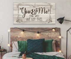 You And Me – We Got This Large Canvas Wall Art – Stretched on a Heavy Wood Frame