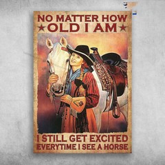 Lady Cowgirl, Horse Cowgirl – No Matter How Old I Am, I Still Get Excited, Ev…