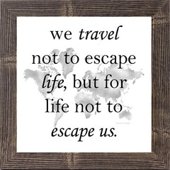 Travel Wall Art «We Travel Not To Escape Life…» Framed Decor by Summer Snow