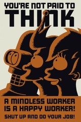 63315 YOU’RE NOT PAID TO THINK / MINDLESS WORKER Wall Decor Print Poster