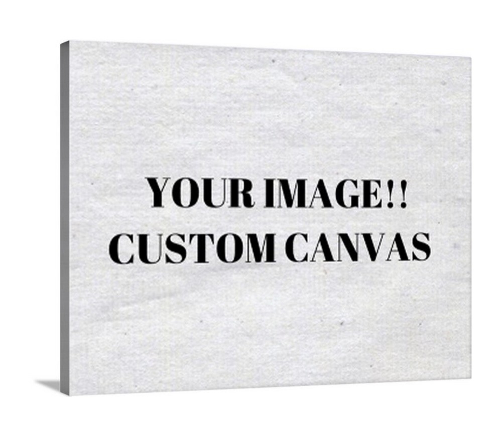 Custom Canvas Available. Your Image Or A Design You Have In Mind! All Sizes!