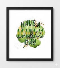 Have a lucky day framed print vertical luck green white black decorative