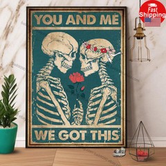Skeleton Couple You And Me We Got This Poster Matte Poster Wall Art Decor