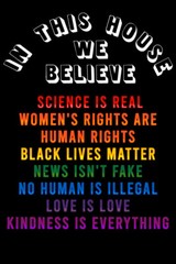 House Believe Science Real Women Rights Black Lives Matter Love Poster 12×18