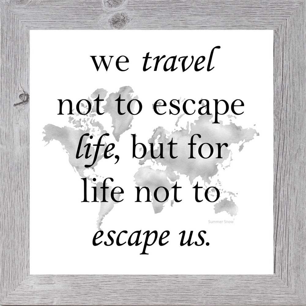 Travel Wall Art «We Travel Not To Escape Life…» Framed Decor by Summer Snow