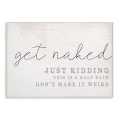12 In. X 18 In. «Get Naked This Is a Half Bath Wood Look Typography Wall Plaque