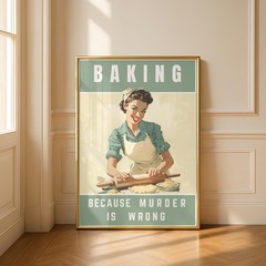 Baking Because Murder Is Wrong Vintage Poster, Baking Girl Art Print