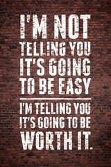 Im Not Telling You Its Going To Be Easy Worth It Motivational Wall Inspirational