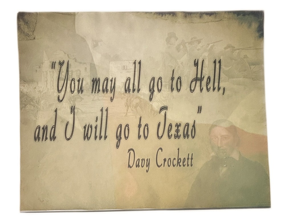 Davy Crockett “You may all go to Hell, I will go to Texas” Plastic Poster Film