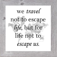 Travel Wall Art «We Travel Not To Escape Life…» Framed Decor by Summer Snow