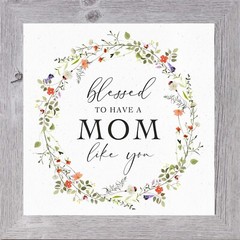 Blessed to Have a Mom Like You – Framed Mother’s Day Wall Art Gift – Summer Snow