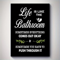 Life Is Like The Bathroom Funny Framed Canvas, Black Humor Bathroom Wall Decor